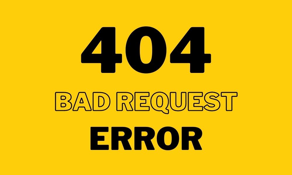 404 bad request error